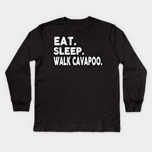 Eat Sleep Walk Cavapoo Kids Long Sleeve T-Shirt